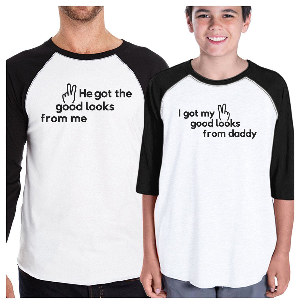He Got The Good Looks From Me From Daddy Dad and Kid Matching Black And White Baseball Shirts - WorkPlayTravel Store